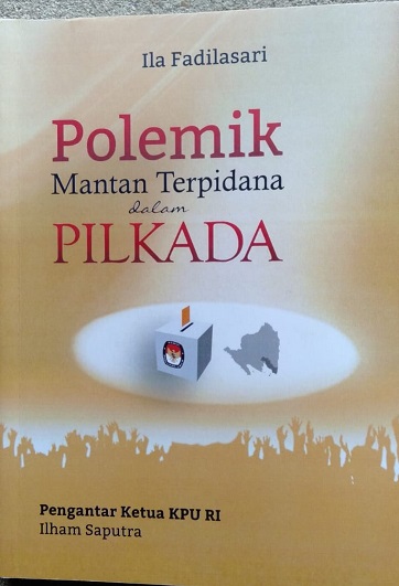 Buku "Polemik Mantan Terpidana Dalam Pilkada", Catatan Perjalanan Demokrasi dari Bumi Khagom Mufakat